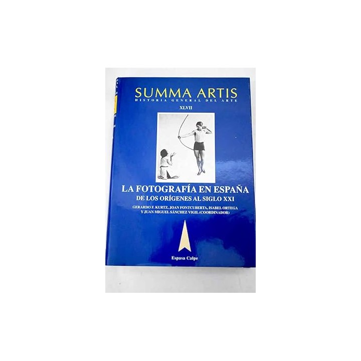 Historia General del arte XLVII: La fotografía en España de los Orígenes al siglo XXI.